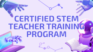 Certified STEM Teacher Training Program